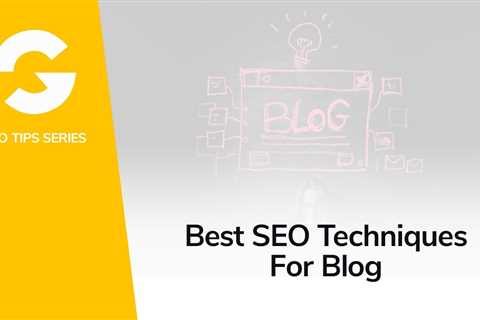 Best SEO Techniques For Blog