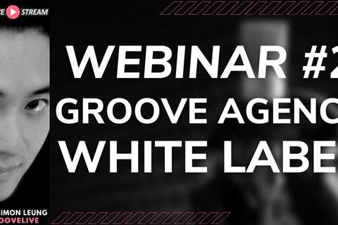 [GLIVE] Live Masterclass This Week (Webinar #2): How To White Label Groove To Become Your Own Agency
