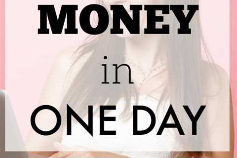 How to Make Quick Money in One Day in 2022