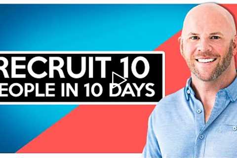 Network Marketing Recruiting: How I Recruited 10 People in 10 Days