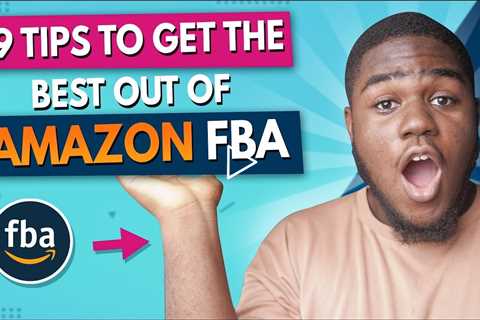 Amazon FBA 2021 | 9 Best Tips To Get The Best Out Your Amazon Business