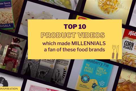 Top 10 product videos which made millennials a fan of these food brands