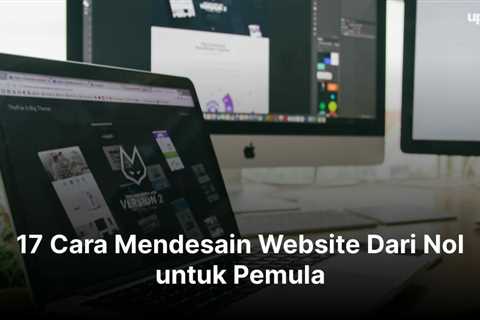 17 Cara Mendesain Website Dari Nol untuk Pemula