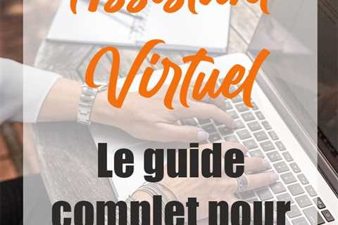 Devenir assistant virtuel le guide complet pour débutant