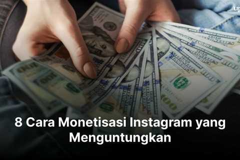 8 Cara Monetisasi Instagram yang Menguntungkan