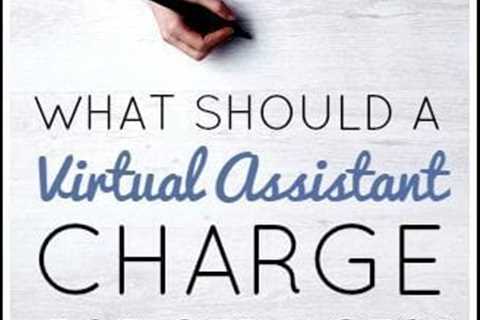 What Should a Virtual Assistant Charge For Services?