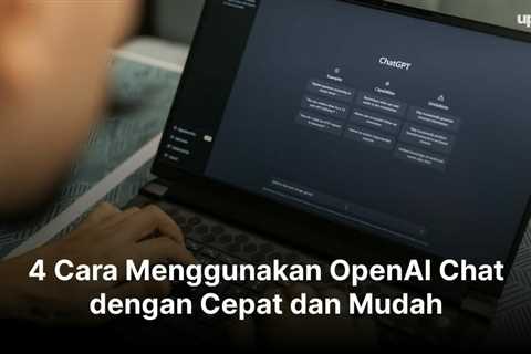 4 Cara Menggunakan OpenAI Chat dengan Cepat dan Mudah