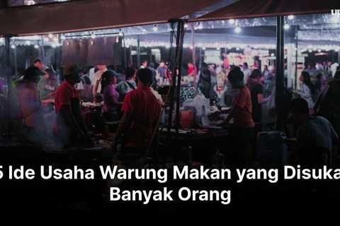 6 Ide Usaha Warung Makan yang Disukai Banyak Orang