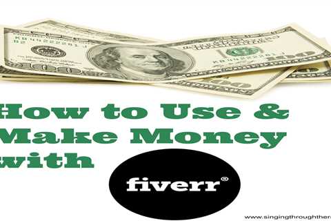 Fiverr: How to Use it and Make Money With it