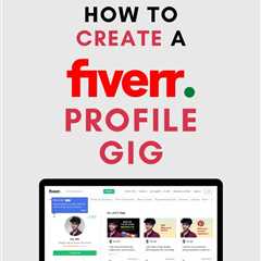 Start Freelancing – How to Create a Fiverr Profile and Gig