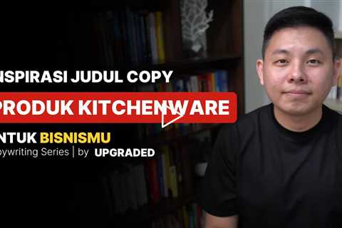 Inspirasi Judul Copywriting untuk Produk Kitchenware - Contoh Copywriting