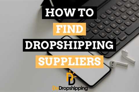 How to Find Dropshipping Suppliers for Your Store (5 Tips)