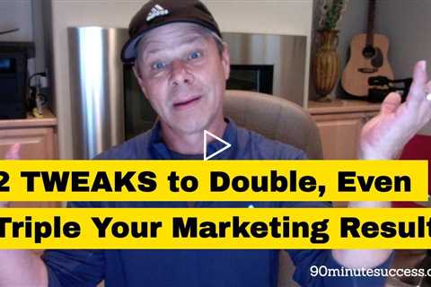 Two Simple Tweaks to Double, Even Triple Your Affiliate Marketing Results