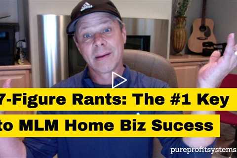 #1 KEY to MLM Success is NOT What You May Think