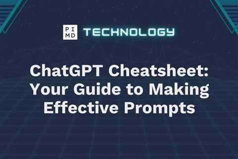 ChatGPT Cheat Sheet: Your Guide to Making Effective Prompts