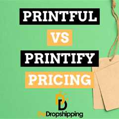Printful vs. Printify: Plans, Pricing, and Fees (2023)
