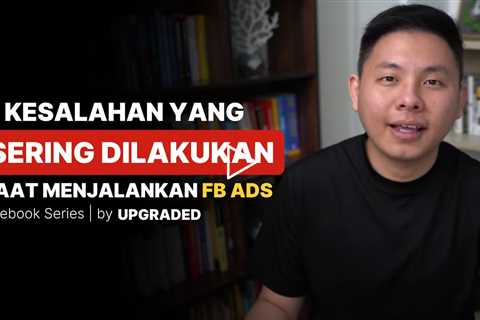 5 KESALAHAN yang SERING Dilakukan Saat Menjalankan FB Ads