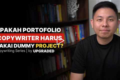 Apakah PORTOFOLIO Copywriter Harus Menggunakan Dummy PROJECT?