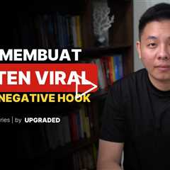 Cara Membuat Konten Viral dengan Negative Hook