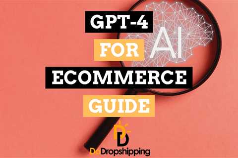 GPT-4 for Ecommerce: What You Should Know in 2023