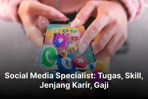 Social Media Specialist: Tugas, Skill, Jenjang Karir, Gaji