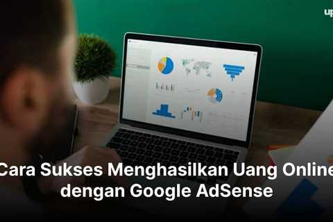 Cara Menghasilkan Uang Online dengan Google AdSense