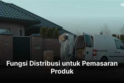 Fungsi Distribusi untuk Pemasaran Produk