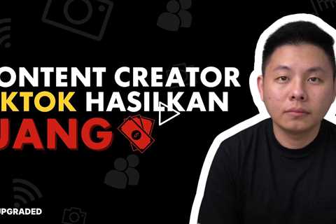 Cara Content Creator Tiktok Menghasilkan Uang