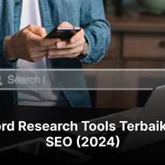 21 Keyword Research Tools Terbaik untuk SEO (2024)