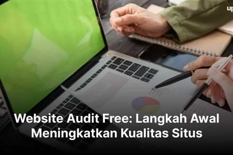 Website Audit Free: Langkah Awal Meningkatkan Kualitas Situs