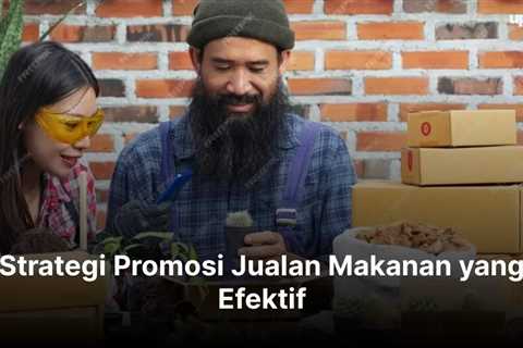 Strategi Promosi Jualan Makanan yang Efektif