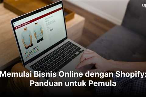 Memulai Bisnis Online dengan Shopify: Panduan untuk Pemula