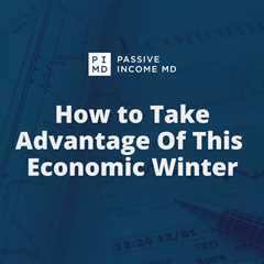How to Take Advantage of This Economic Winter