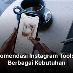 45 Rekomendasi Instagram Tools Untuk Berbagai Kebutuhan