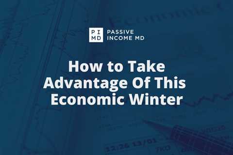 How to Take Advantage of This Economic Winter