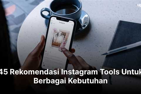 45 Rekomendasi Instagram Tools Untuk Berbagai Kebutuhan