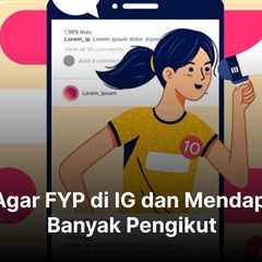 10 Cara Agar FYP di IG dan Mendapatkan Banyak Pengikut