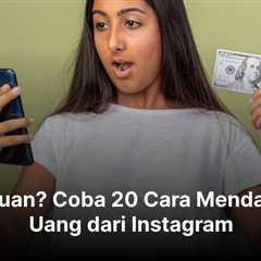 Ingin Cuan? Coba 20 Cara Mendapatkan Uang dari Instagram