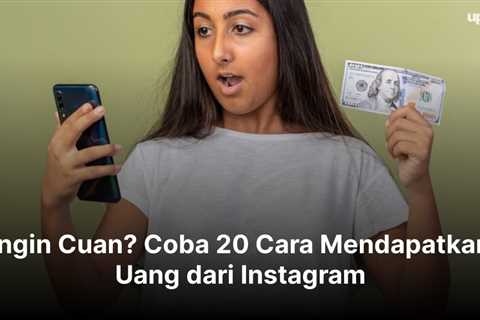 Ingin Cuan? Coba 20 Cara Mendapatkan Uang dari Instagram