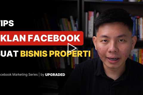 Tips Iklan Facebook Buat Jualan Properti