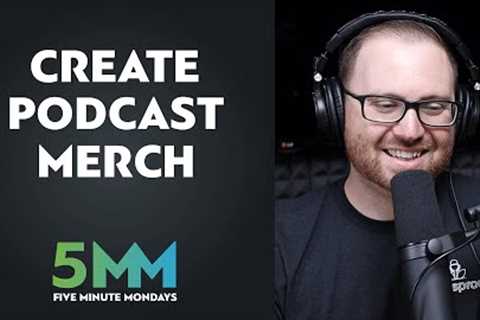 How to create and sell podcast merch [Podcast Monetization]