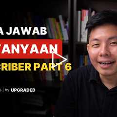 Tanya Jawab Pertanyaan Subscriber Part 6