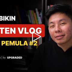 3 Tips Bikin Konten Vlog untuk Pemula #2