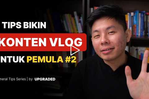 3 Tips Bikin Konten Vlog untuk Pemula #2