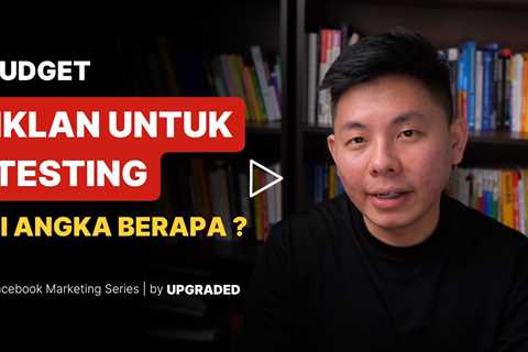 Berapa Budget Iklan Facebook yang Bagus untuk Testing