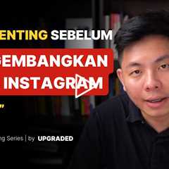 3 Hal Penting Sebelum Mengembangkan Akun Instagram dari 0