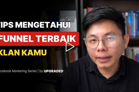 Tips Mengetahui Funnel Terbaik Iklan Kamu