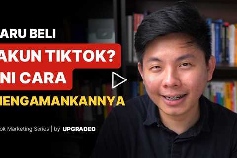 Baru Beli Akun Tiktok? Ini Cara Mengamankannya