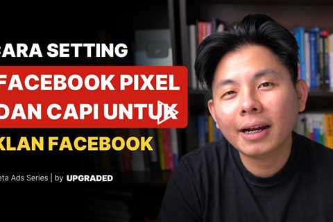 Cara Setting Facebook Pixel dan CAPI Iklan Facebook